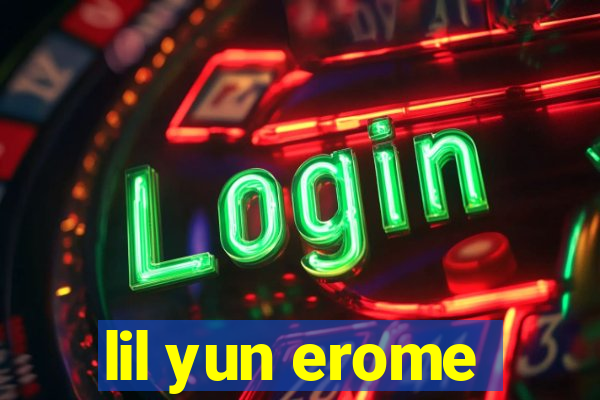 lil yun erome